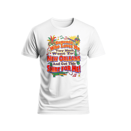 New Orleans Someone Who Loves Me T-Shirt Unisex - Mardi Gras Apparel - new orleans tshirt, Short Sleeve, - Tee - Shirt